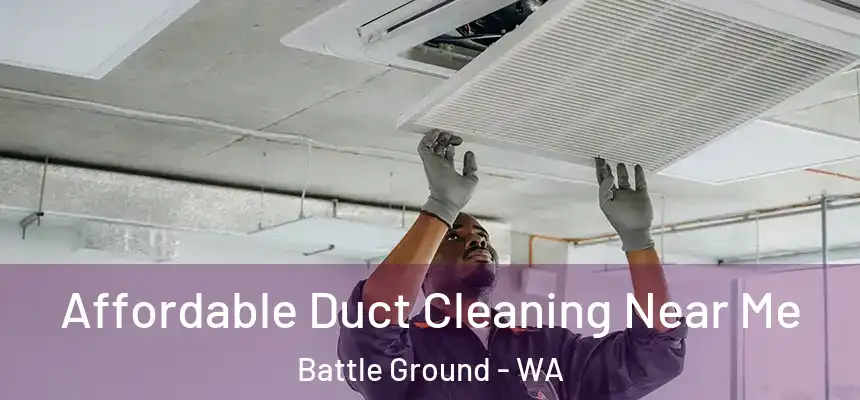 Affordable Duct Cleaning Near Me Battle Ground - WA
