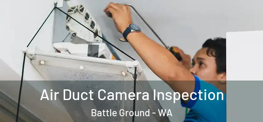 Air Duct Camera Inspection Battle Ground - WA