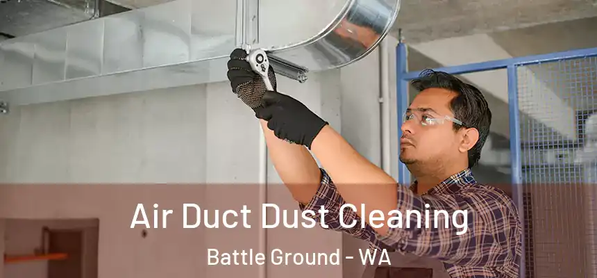  Air Duct Dust Cleaning Battle Ground - WA