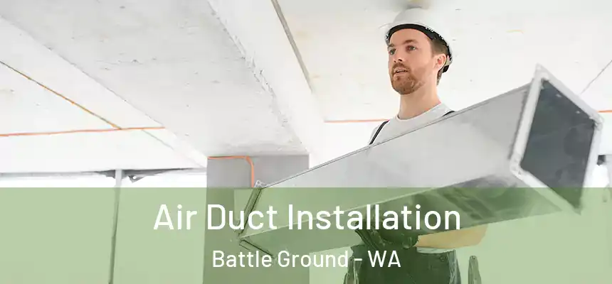  Air Duct Installation Battle Ground - WA