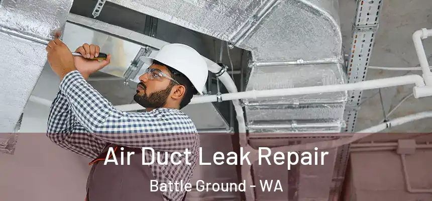 Air Duct Leak Repair Battle Ground - WA