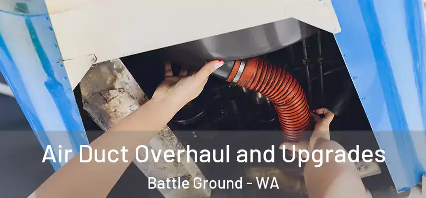 Air Duct Overhaul and Upgrades Battle Ground - WA