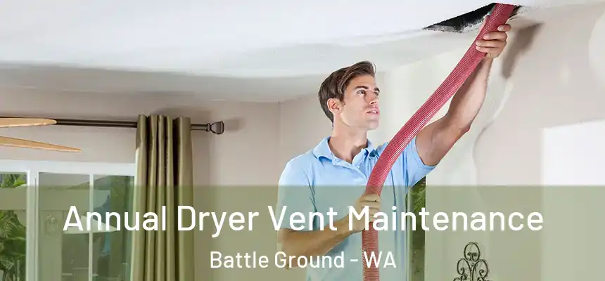 Annual Dryer Vent Maintenance Battle Ground - WA