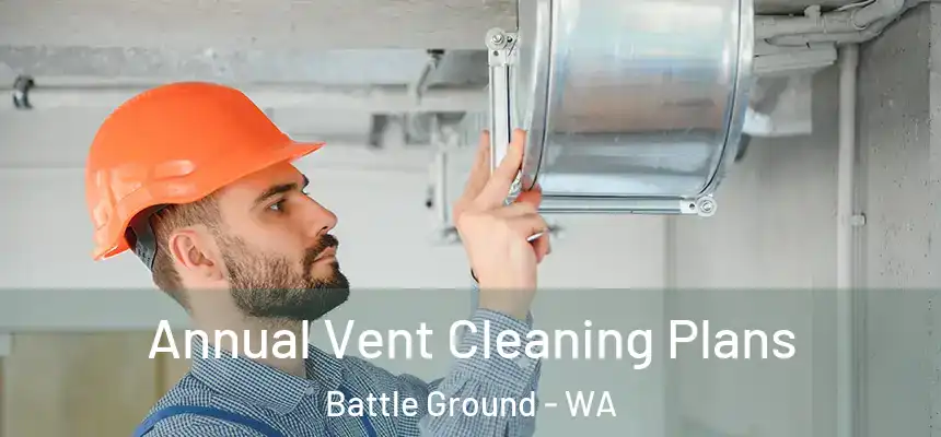  Annual Vent Cleaning Plans Battle Ground - WA