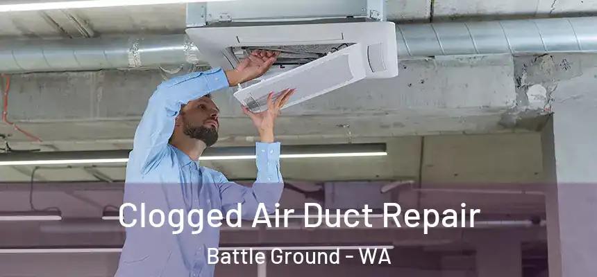 Clogged Air Duct Repair Battle Ground - WA