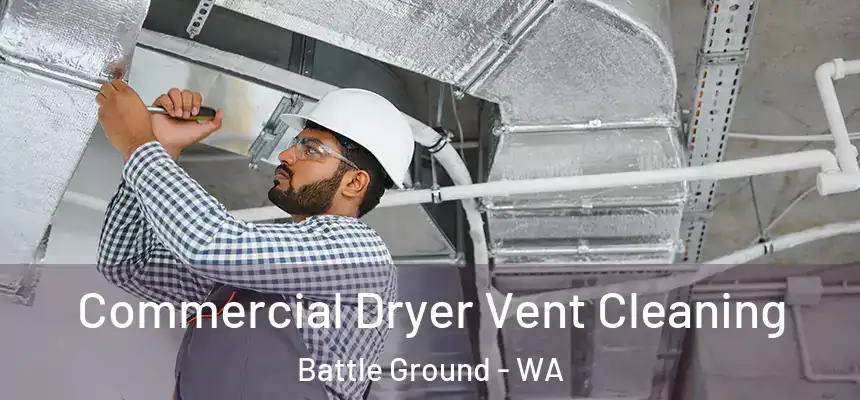  Commercial Dryer Vent Cleaning Battle Ground - WA