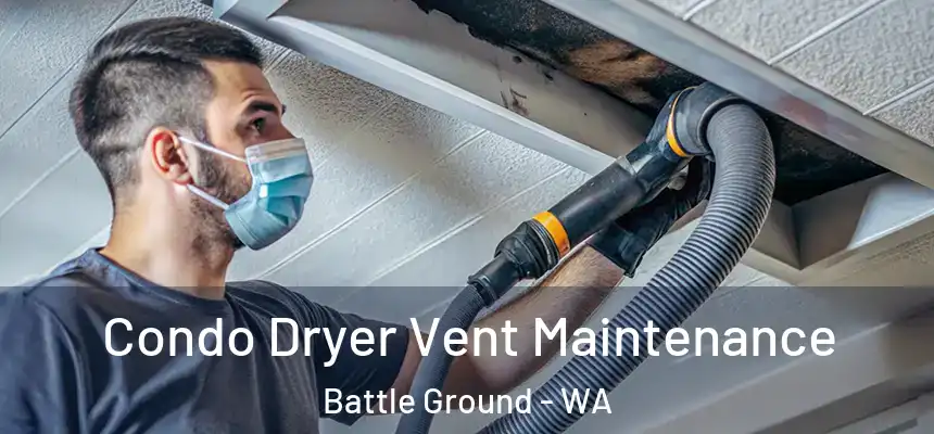 Condo Dryer Vent Maintenance Battle Ground - WA
