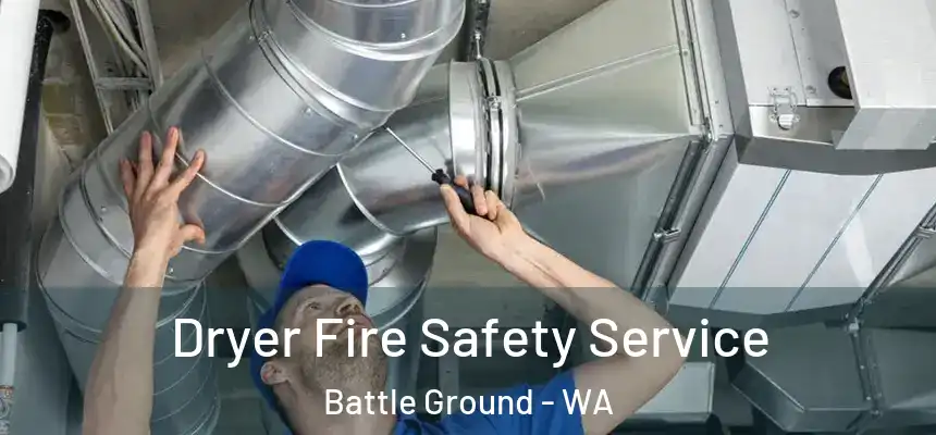  Dryer Fire Safety Service Battle Ground - WA