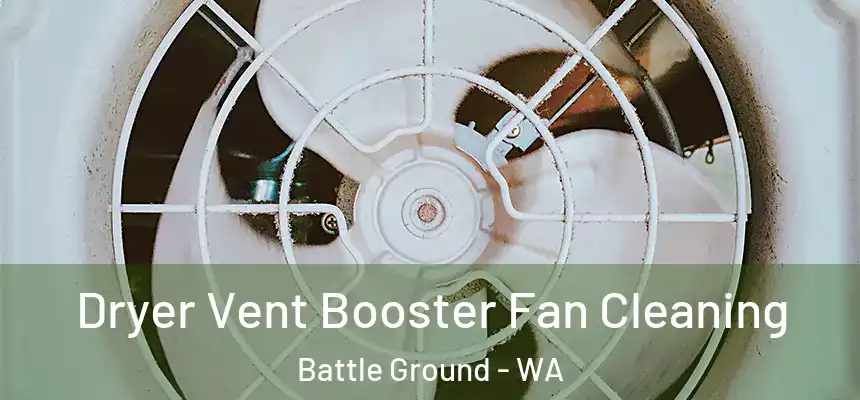 Dryer Vent Booster Fan Cleaning Battle Ground - WA