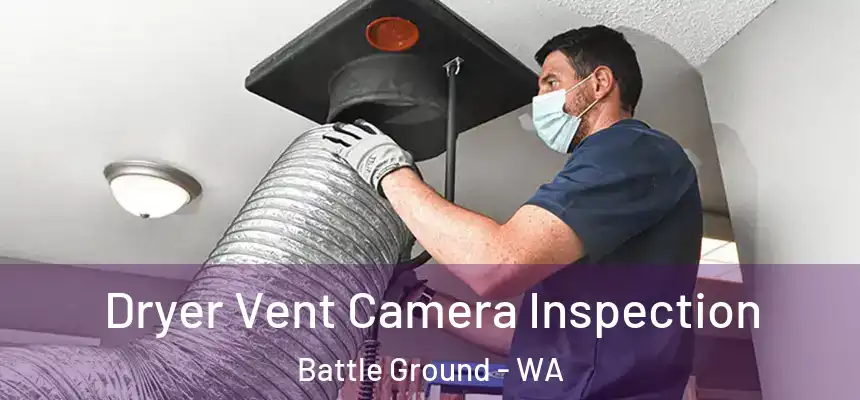 Dryer Vent Camera Inspection Battle Ground - WA