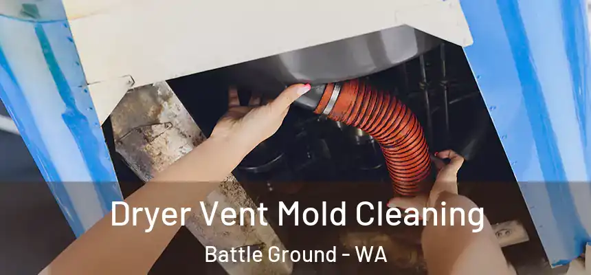  Dryer Vent Mold Cleaning Battle Ground - WA