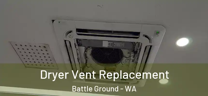  Dryer Vent Replacement Battle Ground - WA
