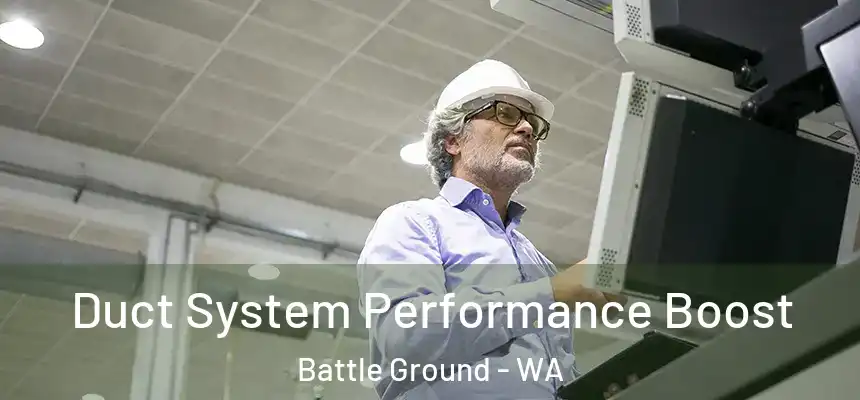 Duct System Performance Boost Battle Ground - WA