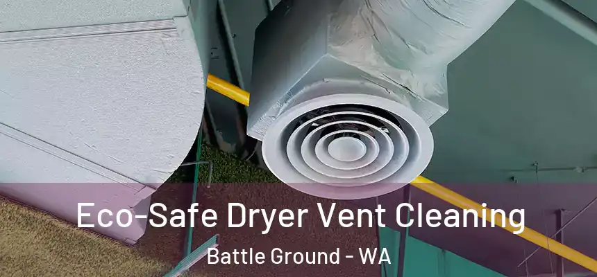Eco-Safe Dryer Vent Cleaning Battle Ground - WA