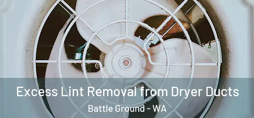  Excess Lint Removal from Dryer Ducts Battle Ground - WA