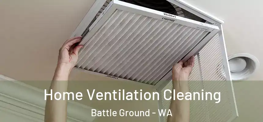 Home Ventilation Cleaning Battle Ground - WA