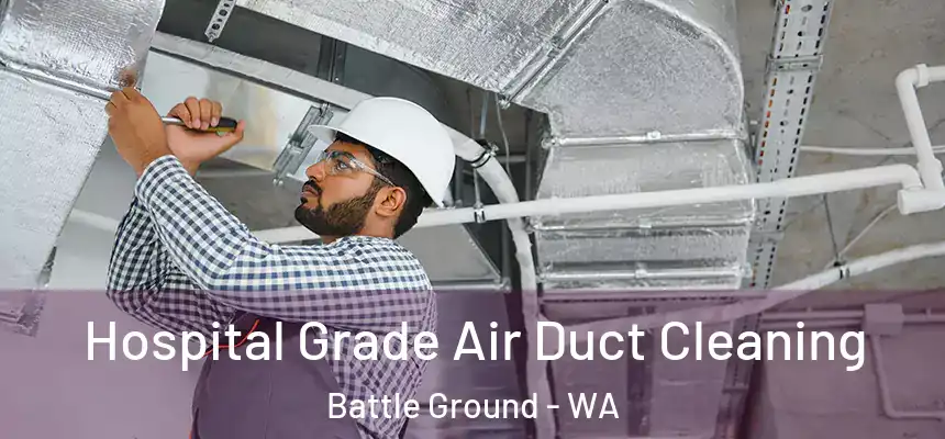  Hospital Grade Air Duct Cleaning Battle Ground - WA