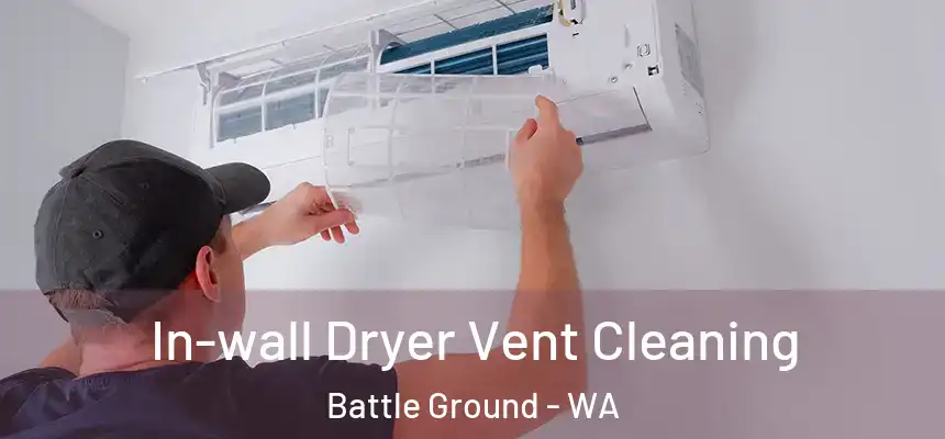In-wall Dryer Vent Cleaning Battle Ground - WA