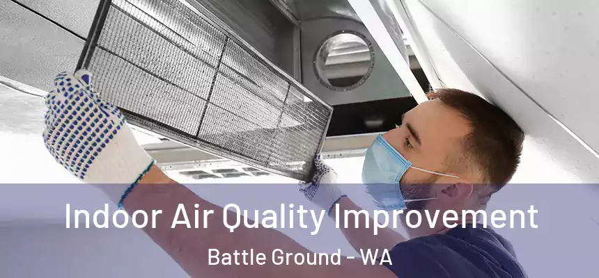 Indoor Air Quality Improvement Battle Ground - WA