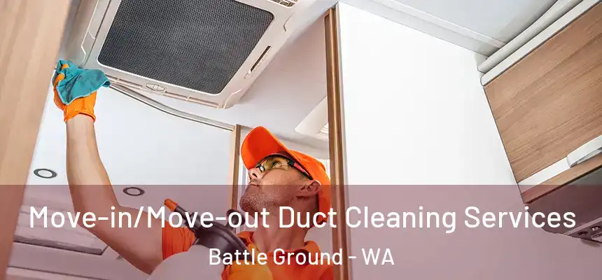 Move-in/Move-out Duct Cleaning Services Battle Ground - WA