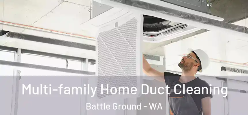 Multi-family Home Duct Cleaning Battle Ground - WA
