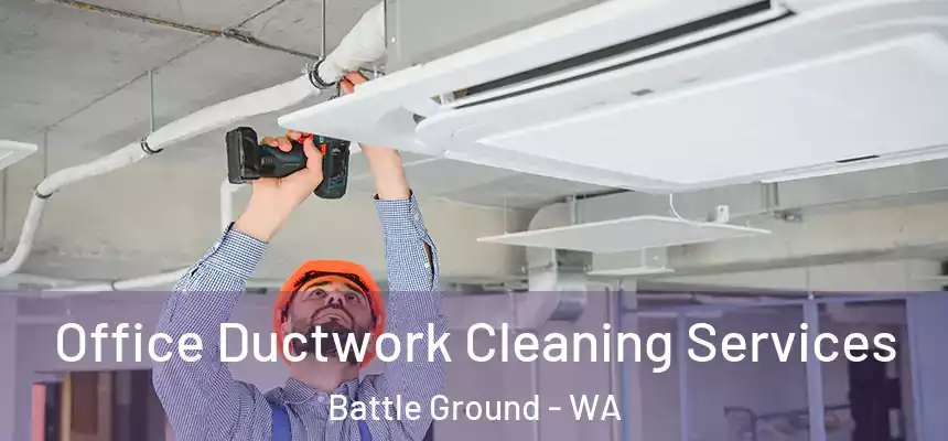 Office Ductwork Cleaning Services Battle Ground - WA