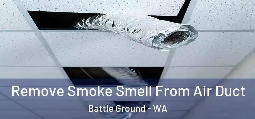  Remove Smoke Smell From Air Duct Battle Ground - WA