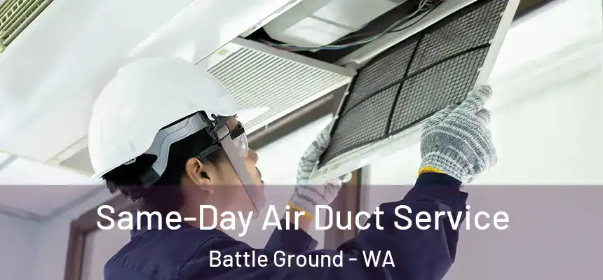 Same-Day Air Duct Service Battle Ground - WA