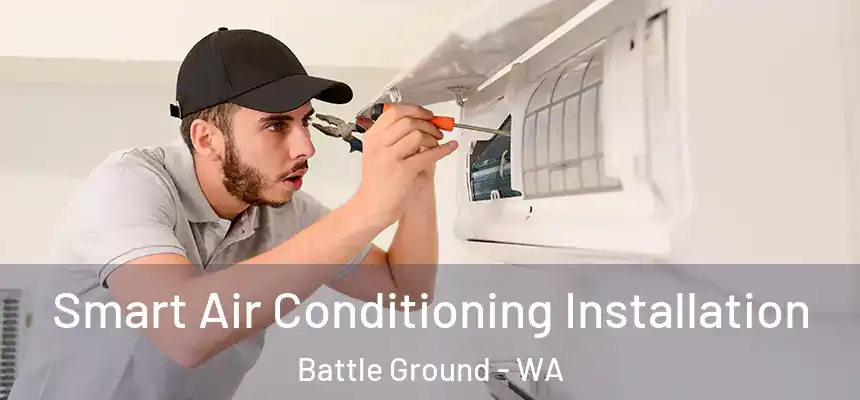 Smart Air Conditioning Installation Battle Ground - WA