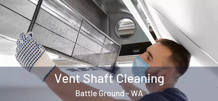 Vent Shaft Cleaning Battle Ground - WA