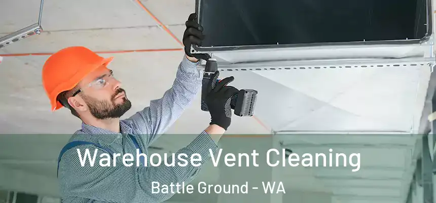 Warehouse Vent Cleaning Battle Ground - WA