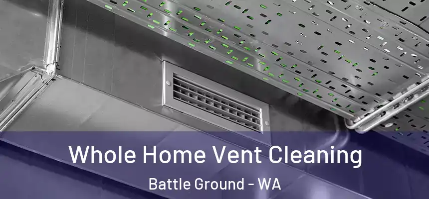 Whole Home Vent Cleaning Battle Ground - WA