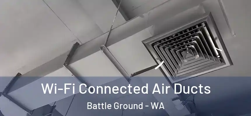 Wi-Fi Connected Air Ducts Battle Ground - WA